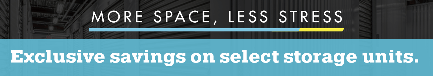 Self storage promotion banner with headline ‘More Space, Less Stress’ and exclusive savings on select storage units.